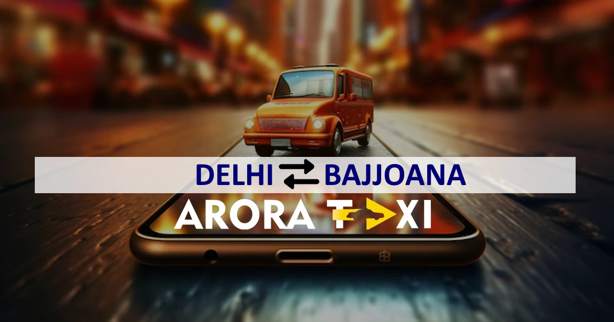 Delhi To Bajjoana taxi