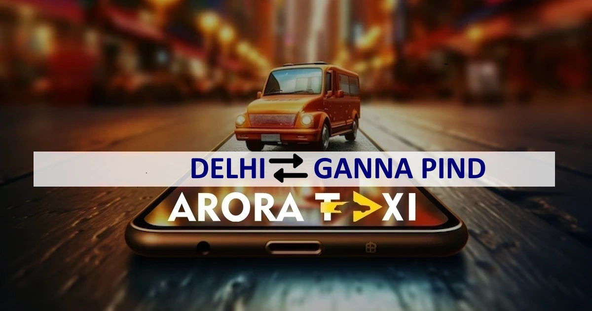 Delhi To Ganna Pind taxi