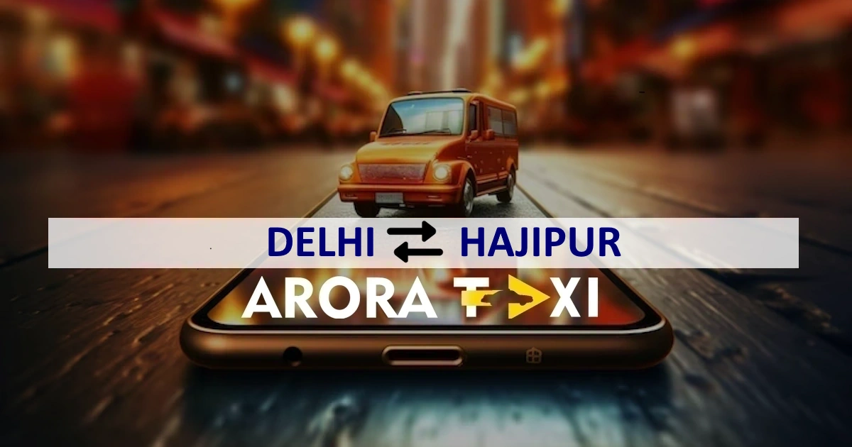 Delhi To Hajipur taxi