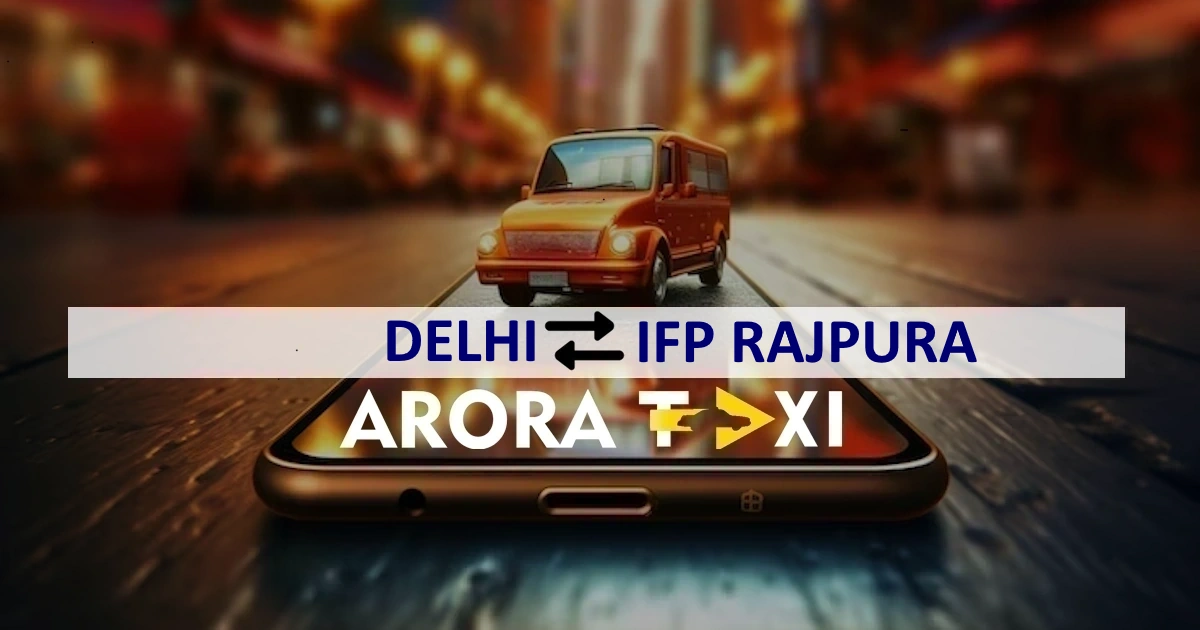 Delhi To IFP Rajpura taxi