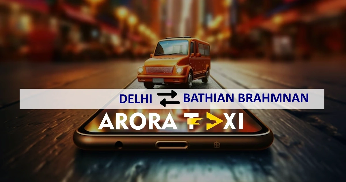 Delhi To Bathian Brahmnan taxi