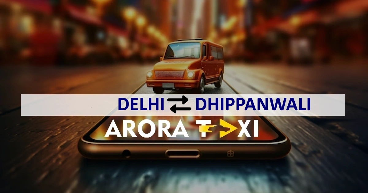 Delhi To Dhippanwali taxi